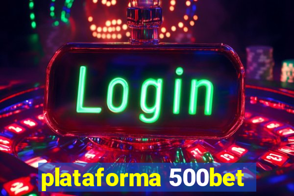 plataforma 500bet